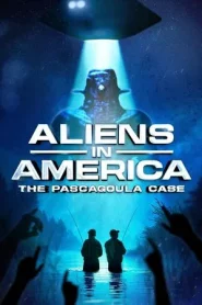 Aliens in America The Pascagoula Case (2025)