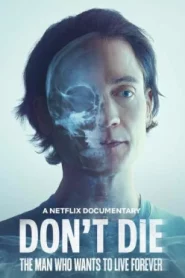 Dont Die The Man Who Wants to Live Forever (2025) ชายผู้อยากเป็นอมตะตะ