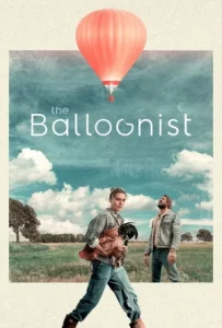 The Balloonist (2025) เมื่อบอลลูนเจ้าปัญหานำ นักบินสุดเย่อหยิ่ง