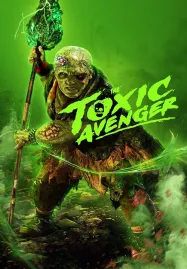 The Toxic Avenger (2025) ฮีโร่พันธุ์ท็อกซิก