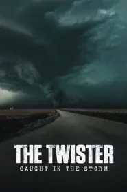 The Twister Caught in the Storm (2025) ติดอยู่กลางพายุ