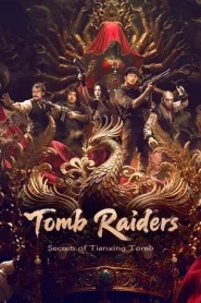 Tomb Raiders Secrets of Tianxing Tomb (2025) ปล้นสุสานเทียนซิง