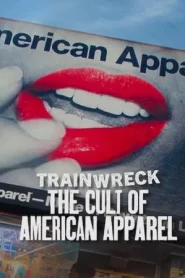 Trainwreck The Cult of American Apparel (2025) อภิมหาวายป่วง ลัทธิอเมริกันแอพพาเรล