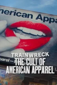 Trainwreck The Cult of American Apparel (2025) อภิมหาวายป่วง ลัทธิอเมริกันแอพพาเรล
