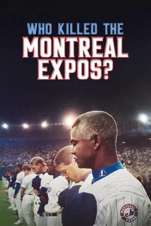 Who Killed the Montreal Expos (2025) มอนทรีออล เอ็กซ์โปส์ ย้อนรอยเส้นทางล่มสลาย