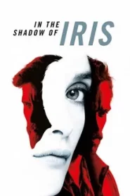 In the Shadow of Iris (2016) ใต้เงาของไอริส