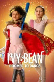 Ivy and Bean Doomed to Dance (2022) ไอวี่และบีน บัลเล่ต์จำเป็น
