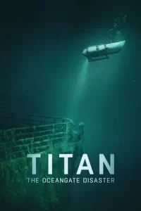 TITAN The OceanGate Disaster (2025) วิบัติโอเชียนเกต
