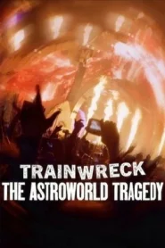 Trainwreck The Astroworld Tragedy (2025) อภิมหาวายป่วง โศกนาฏกรรมแอสโทรเวิลด์