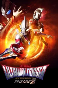 Ultraman Trigger Episode Z (2022) อุลตร้าแมนทริกเกอร์ เอพิโซด Z