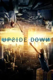 UPSIDE DOWN (2012) นิยามรักปฏิวัติสองโลก