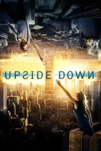 UPSIDE DOWN (2012) นิยามรักปฏิวัติสองโลก