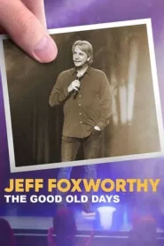 Jeff Foxworthy The Good Old Days (2022) เจฟฟ์ ฟ็อกซ์เวอร์ธี วันวานที่แสนสุข