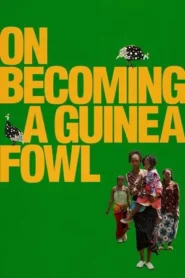 On Becoming a Guinea Fowl (2024)