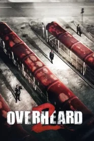 Overheard 2 (2011) พลิกภารกิจสั่งตาย 2