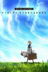 Violet Evergarden Recollections (2021) ไวโอเล็ต เอเวอร์การ์เดน ความทรงจำ