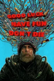 Good Luck Have Fun Dont Die (2026)