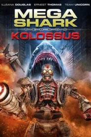 Mega Shark Vs Kolossus (2015) ฉลามยักษ์ปะทะหุ่นพิฆาตล้างโลก