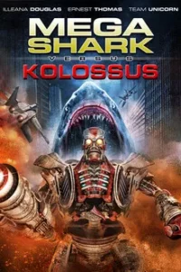 Mega Shark Vs Kolossus (2015) ฉลามยักษ์ปะทะหุ่นพิฆาตล้างโลก