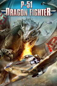 P-51 Dragon Fighter (2014) P-51 หน่วยบินถล่มมังกร