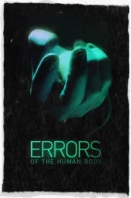 Errors of the Human Body (2012) ข้อผิดพลาดของร่างกายมนุษย์