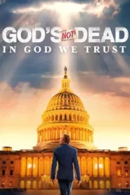 God s Not Dead In God We Trust (2024)