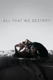 Into the Dark All That We Destroy (2019) สู่ความมืดมน ทุกศพที่เราทำลาย
