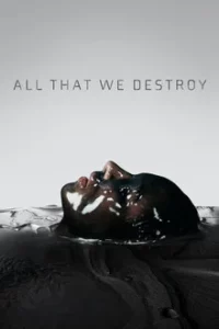 Into the Dark All That We Destroy (2019) สู่ความมืดมน ทุกศพที่เราทำลาย