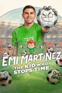 Emi Martinez The Kid Who Stops Time (2026) เอมิเลียโน มาร์ติเนซ เจ้าหนูผู้หยุดเวลา