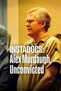 Instadocs Alex Murdaugh Unconvicted (2026) สารคดีปุบปับ จับสารพัดประเด็น พลิกคดี อเล็กซ์ เมอร์ดอห์